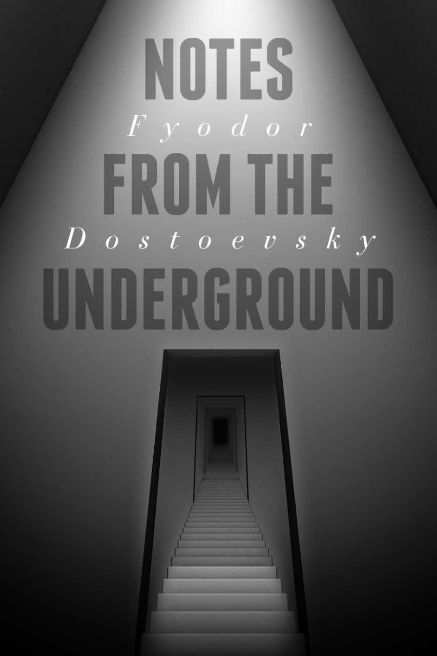 Notes from the Underground by Fyodor Dostoevsky